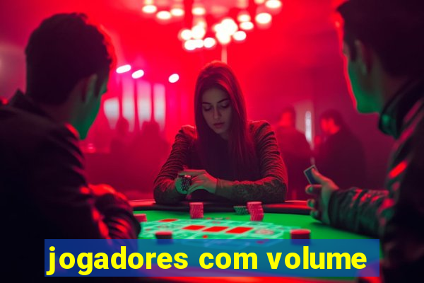 jogadores com volume